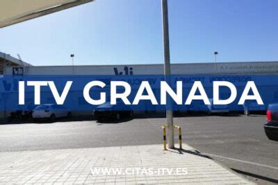 itv cita previa granada|Estaciones ITV de la provincia de Granada